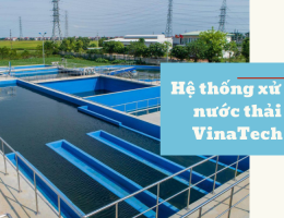 Dịch vụ xây dựng hệ thống xử lý nước thải Vinatech chuyên nghiệp trong từng chi tiết
