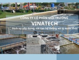 Dịch vụ cải tạo, xây dựng hệ thống xử lý nước thải Vinatech - “Giải pháp môi trường của bạn”