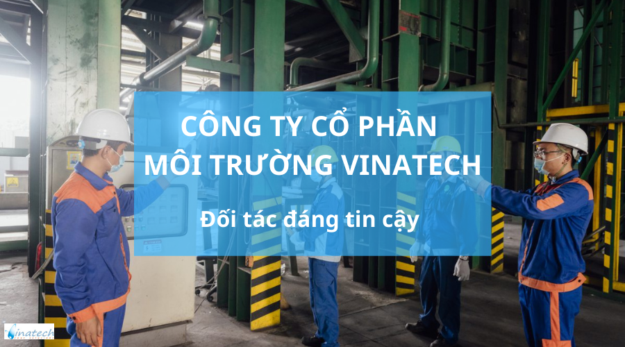 Công ty cổ phần môi trường Vinatech - Đối tác đáng tin cậy