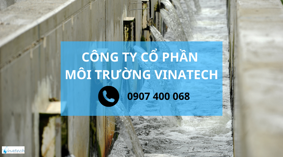 Công ty cổ phần môi trường Vinatech - Đơn vị dịch vụ uy tín hàng đầu tại TPHCM