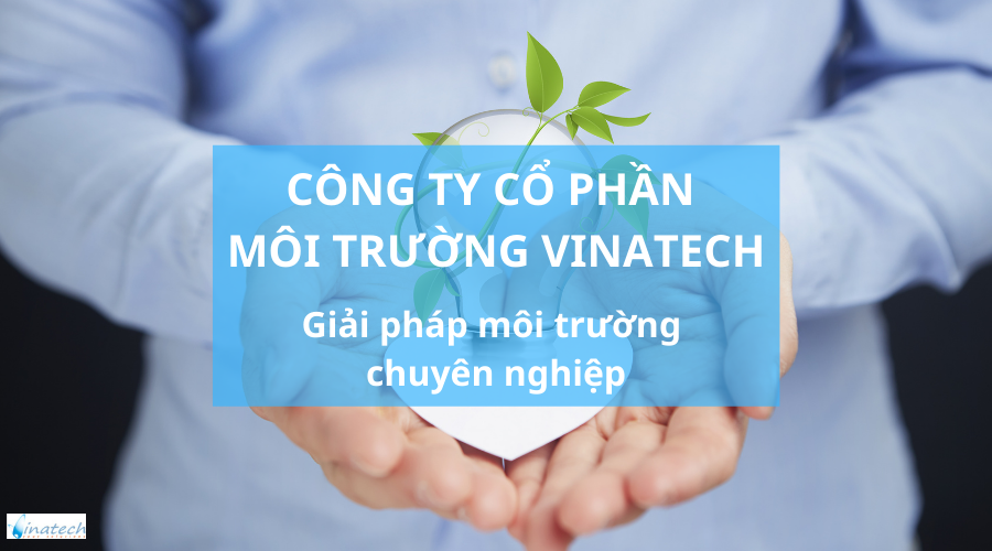 Công ty cổ phần môi trường Vinatech - Giải pháp môi trường chuyên nghiệp